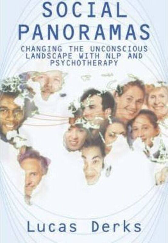 

Social Panoramas: Changing the Unconscious Landscape with NLP and Psychotherapy, Paperback Book, By: Lucas Derks