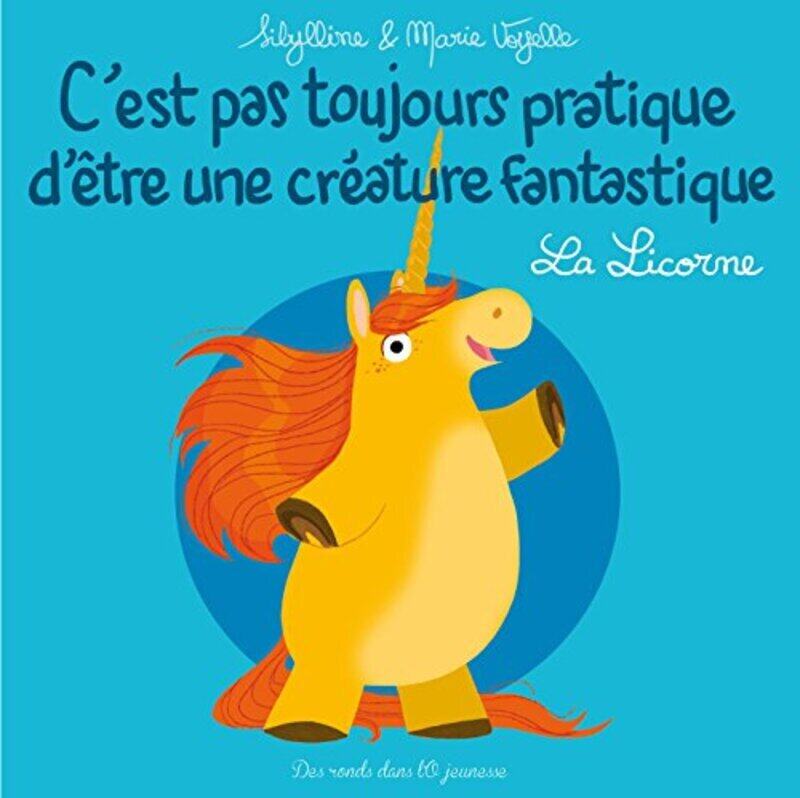 

Cest pas toujours pratique d tre une cr ature fantastique T1: La Licorne,Paperback by Sibylline Desmazieres