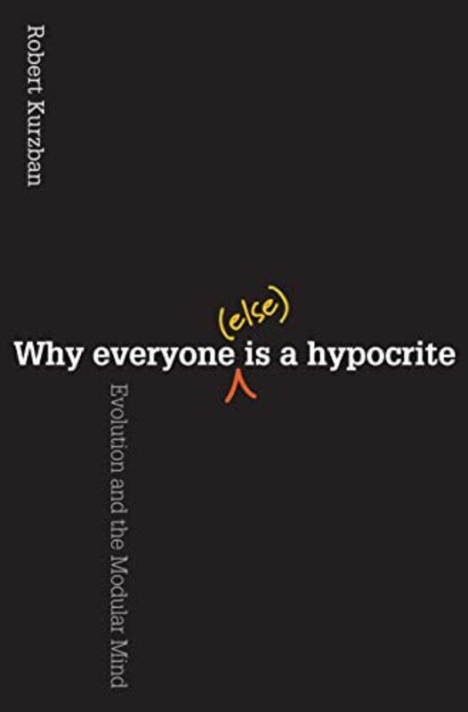 

Why Everyone Else Is a Hypocrite by Robert O Kurzban-Paperback