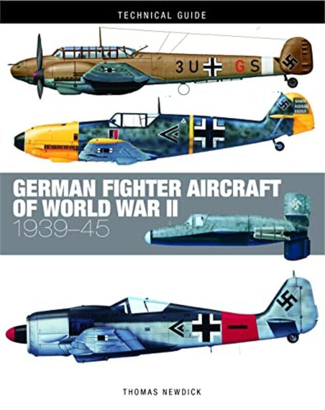 

German Fighter Aircraft of World War II by Thomas Newdick-Hardcover