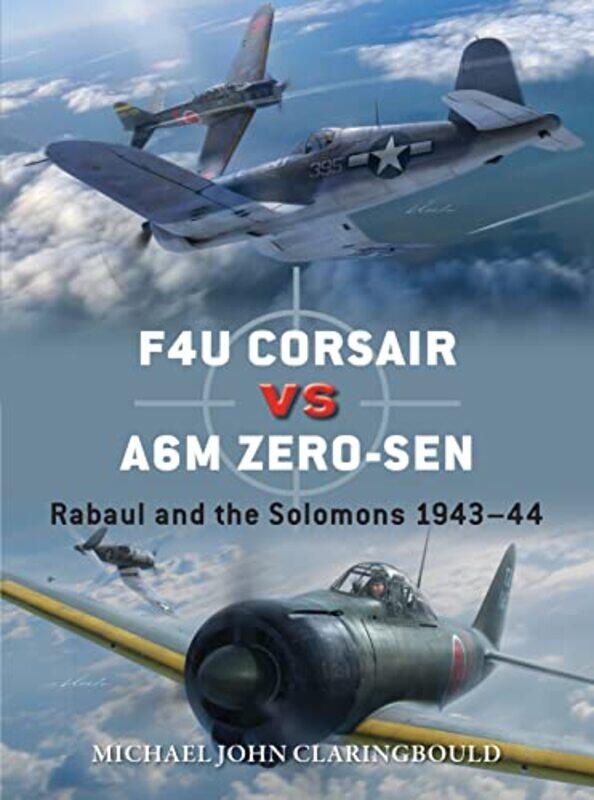 

F4U Corsair versus A6M Zerosen by Mr Michael John ClaringbouldJim LaurierGareth Hector-Paperback