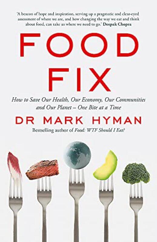 

Food Fix: How to Save Our Health, Our Economy, Our Communities and Our Planet - One Bite at a Time , Paperback by Mark Hyman