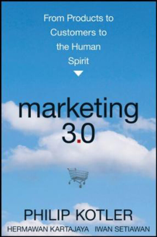 

Marketing 3.0: From Products to Customers to the Human Spirit, Hardcover Book, By: Philip Kotler