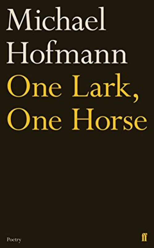 

One Lark One Horse by Michael Hofmann-Paperback