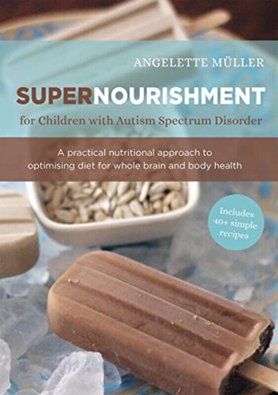 

Supernourishment For Children With Autism Spectrum Disorder by Angelette Muller , Paperback