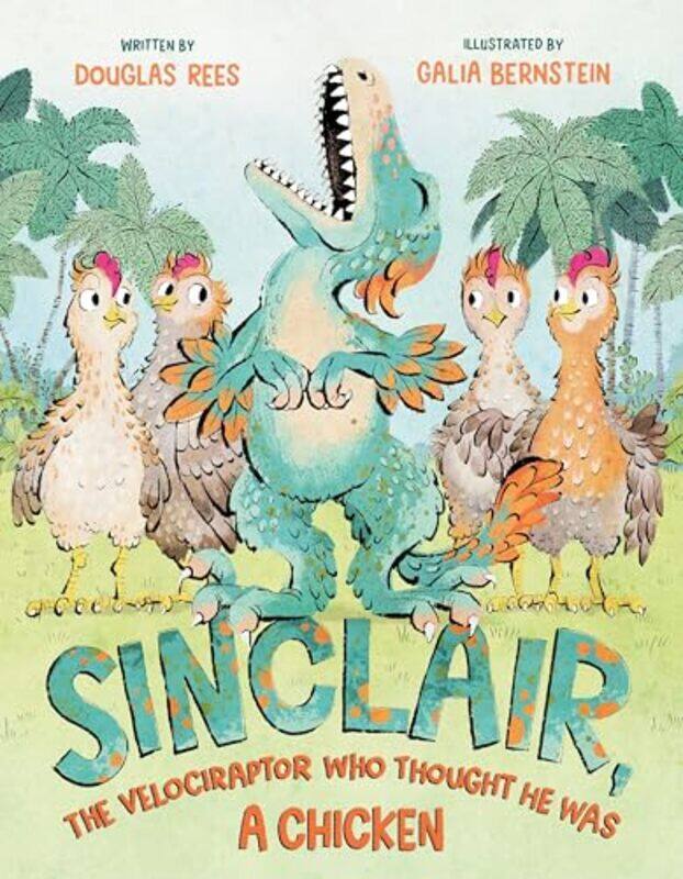 

Sinclair The Velociraptor Who Thought He By Rees Douglas - Hardcover