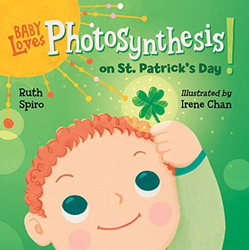 

Baby Loves Photosynthesis on St. Patricks Day!,Paperback by Spiro, Ruth - Chan, Irene