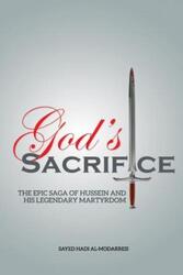 God's Sacrifice: The Epic Saga of Hussein and His Legendary Martyrdom.paperback,By :Al-Modarresi, Sayed Hadi
