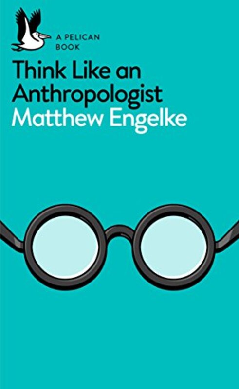 Think Like an Anthropologist by Engelke, Matthew - Paperback