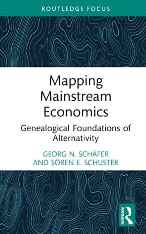 

Mapping Mainstream Economics by Georg N SchaferSoren E Schuster-Hardcover