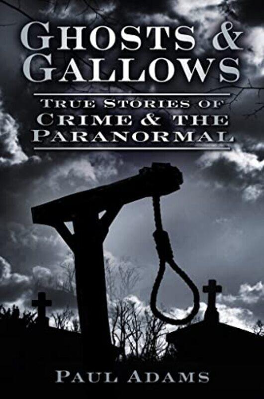 

Ghosts And Gallows by Paul Adams-Paperback