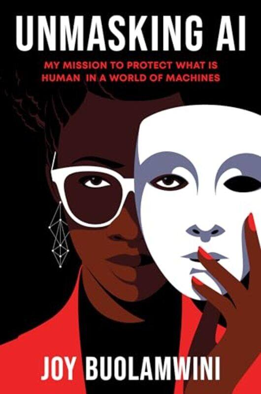 

Unmasking Ai My Mission To Protect What Is Human In A World Of Machines by Buolamwini, Joy-Hardcover