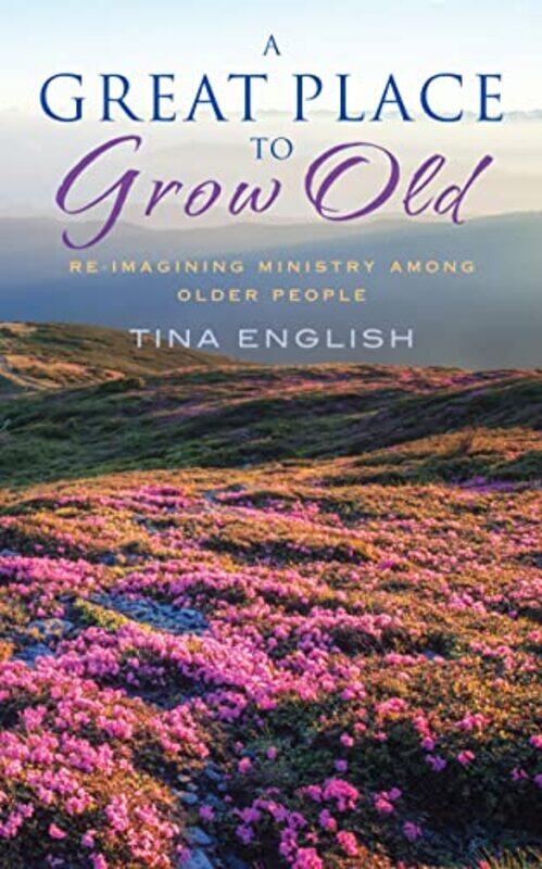 

A Great Place to Grow Old by Tina English-Paperback