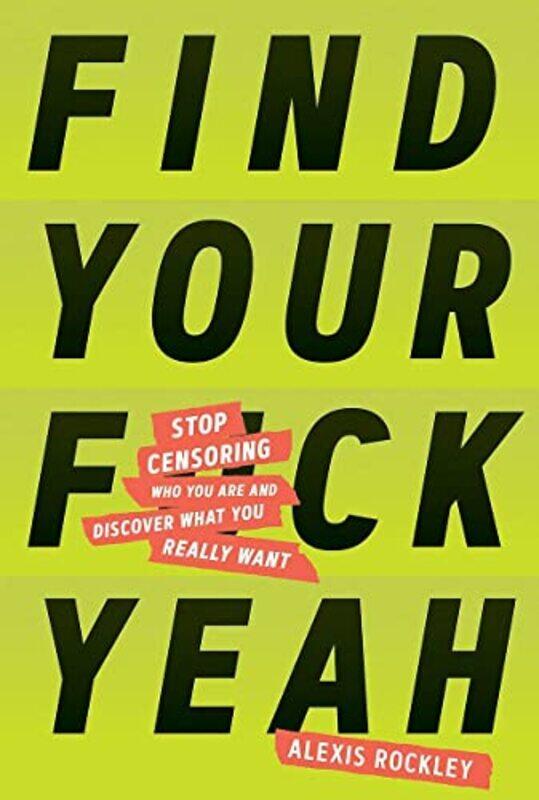 

Find Your F*ckyeah by Alexis Rockley-Hardcover