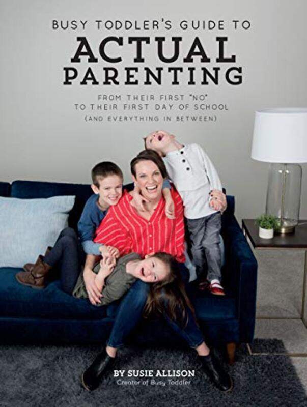 

Busy Toddlers Guide To Actual Parenting by SUSIE ALLISON-Paperback