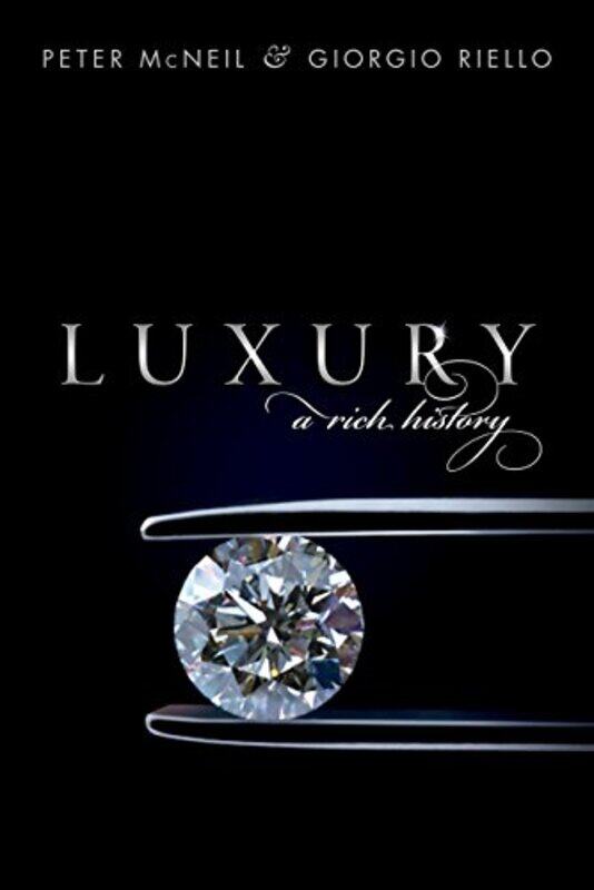 

Luxury A Rich History by McNeil, Peter (Professor of Design History, Professor of Design History, University of Technology, S , Hardcover