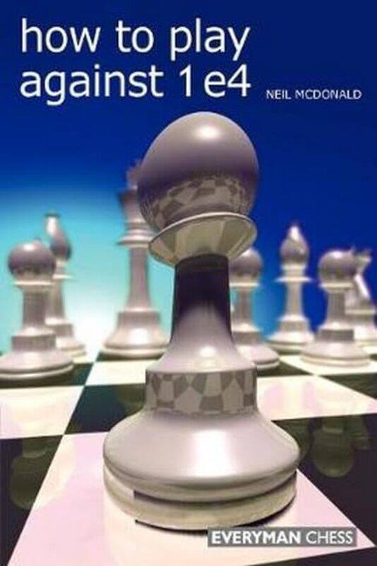

How To Play Against 1 E4 by Neil McDonald-Paperback