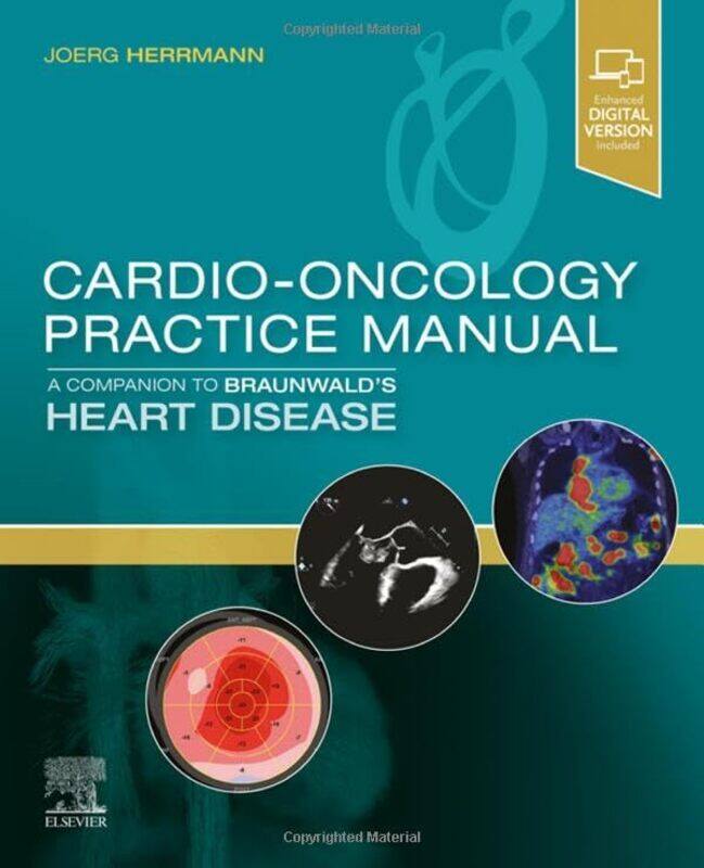 

Cardiooncology Practice Manual A Companion To Braunwalds Heart Disease by Joerg (Professor of Medicine, Department of Cardiovascular Diseases, Mayo Cl