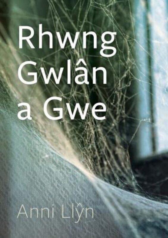 

Cyfres Tonfedd Heddiw Rhwng Gwlan a Gwe by Anni Llyn-Paperback