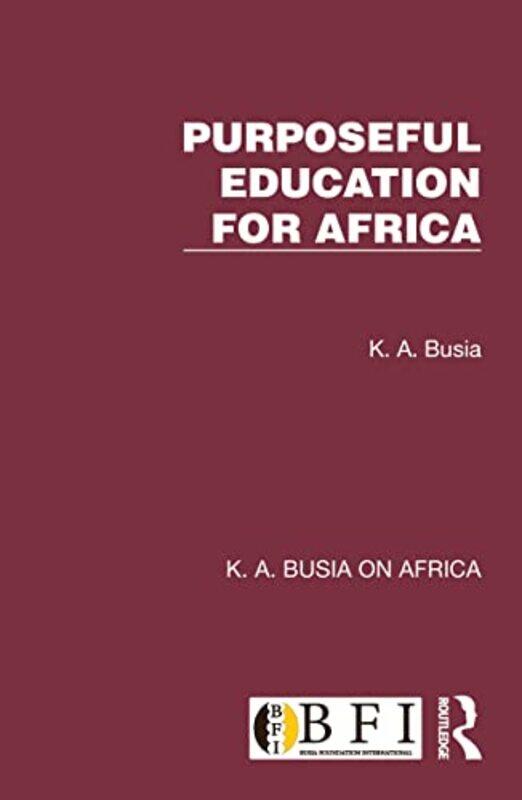 

Purposeful Education for Africa by K A Busia-Hardcover