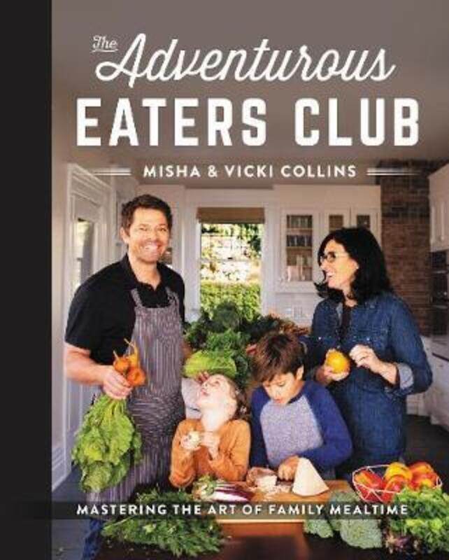 

The Adventurous Eaters Club: Mastering the Art of Family Mealtime.Hardcover,By :Collins, Misha - Collins, Vicki