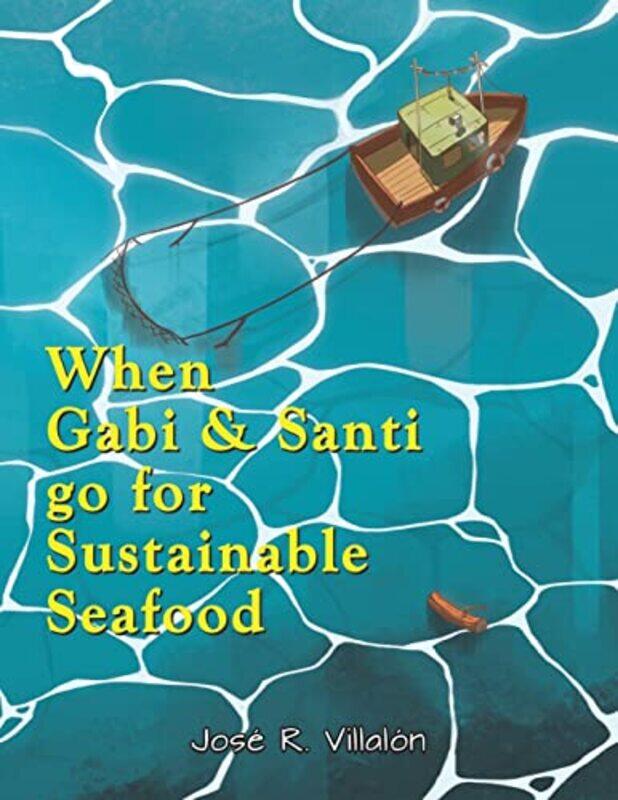 

When Gabi and Santi go for Sustainable Seafood by Jose R Villalon-Paperback