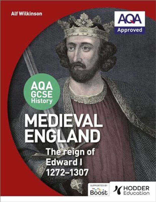 

AQA GCSE History Medieval England the Reign of Edward I 12721307 by Alf Wilkinson-Paperback