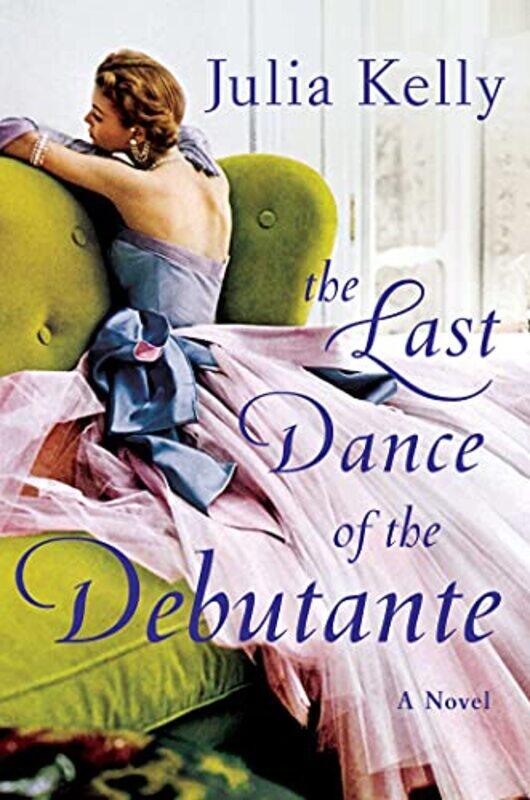 

The Last Dance of the Debutante by Julia Kelly-Hardcover