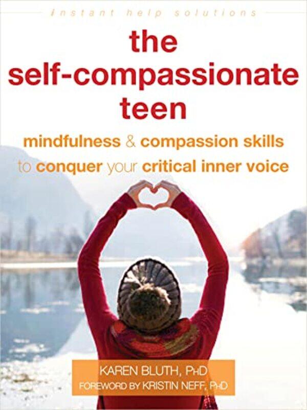 

The SelfCompassionate Teen by Karen Bluth-Paperback