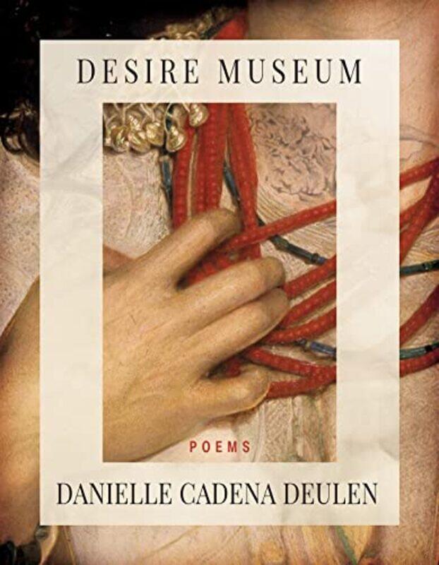 

Desire Museum by Danielle Cadena Deulen-Paperback