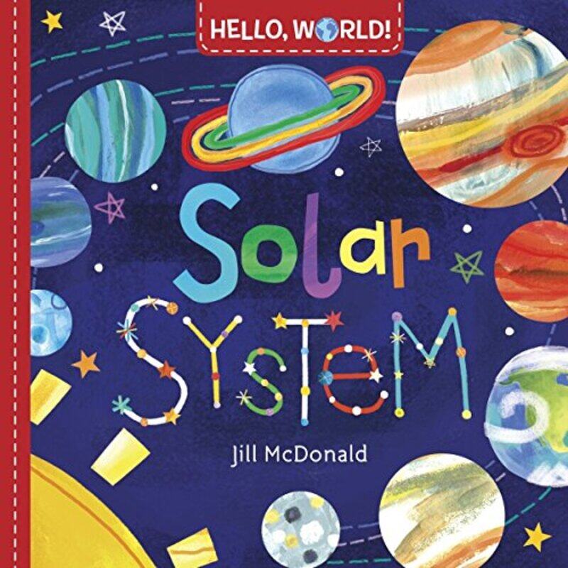 

Hello, World! Solar System, By: Jill Mcdonald