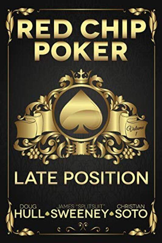 

Red Chip Poker: Late Position , Paperback by Sweeney, James Splitsuit - Soto, Christian - Hull, Doug