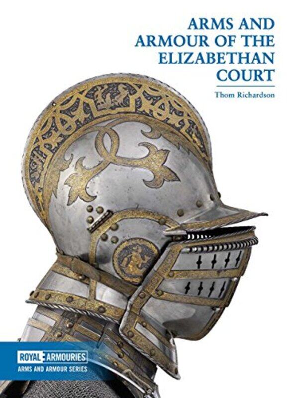 

Arms and Armour of the Elizabethan Court by Thom Richardson-Paperback