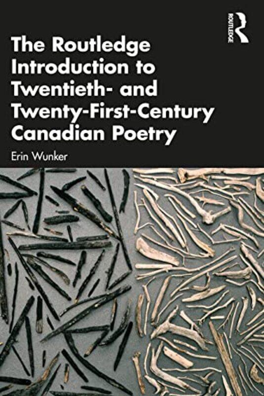 

The Routledge Introduction to Twentieth and TwentyFirstCentury Canadian Poetry by Erin Wunker-Paperback