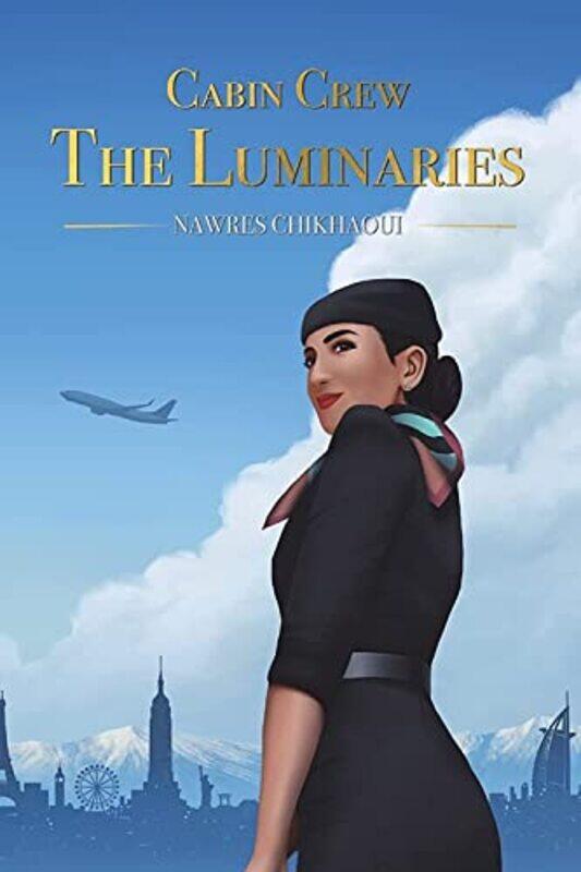 

Cabin Crew The Luminaries by Nawres Chikhaoui-Paperback