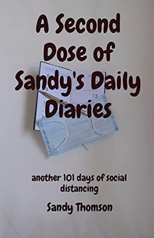 

A Second Dose Of Sandys Daily Diaries by Sandy Thomson-Paperback