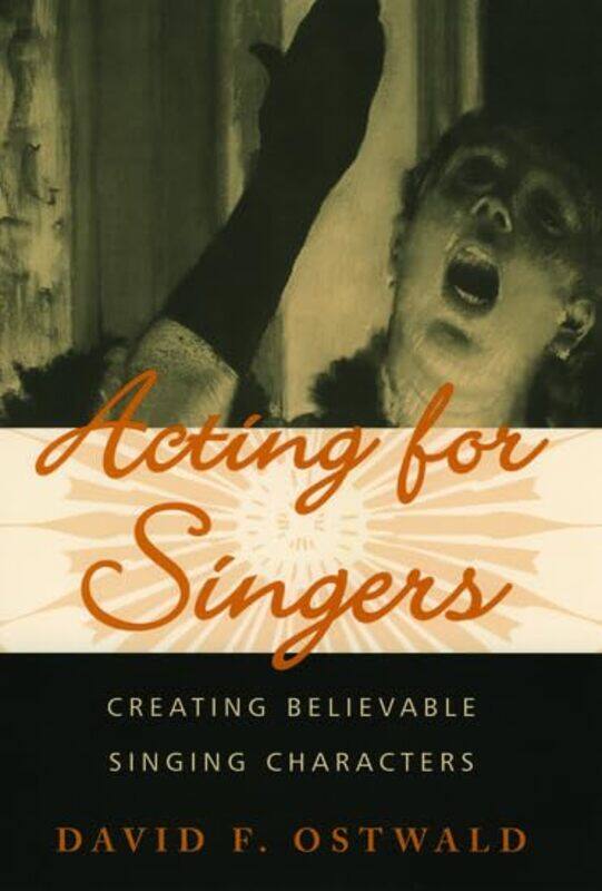 

Acting for Singers by Edward California State University San Bernardino Emeritus TeyberFaith California State University San Bernardin Emeritus Teyber