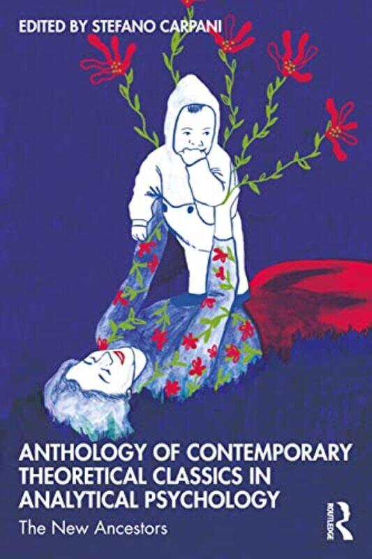 

Anthology of Contemporary Theoretical Classics in Analytical Psychology by Stefano Carpani-Paperback