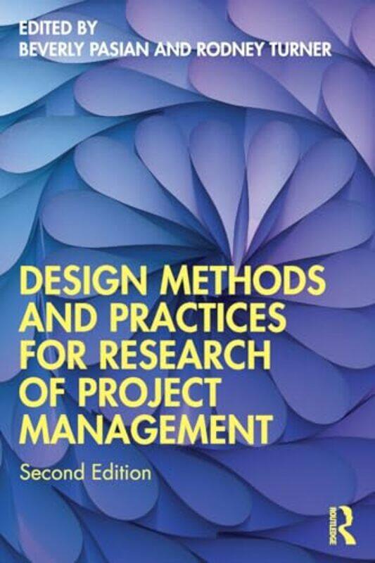 

Design Methods and Practices for Research of Project Management by Beverly PasianRodney Turner-Paperback