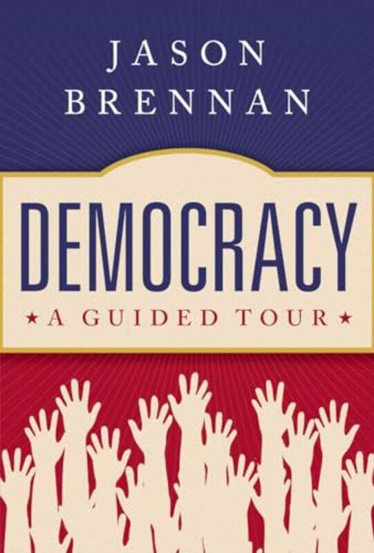 

Democracy by Jason Flanagan Family Professor, Flanagan Family Professor, Georgetown University Brennan-Hardcover