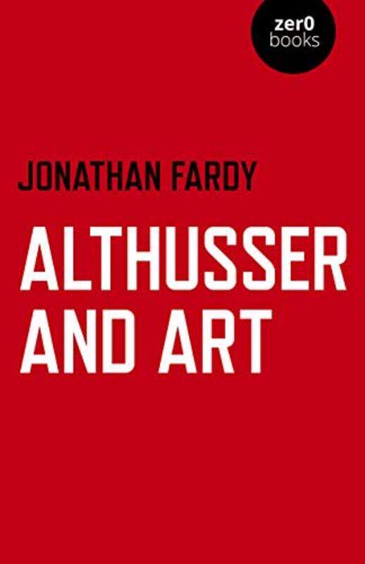 

Althusser and Art by Jonathan R Fardy-Paperback