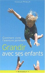 ^(R)Grandir avec ses enfants. Comment vivre l'aventure parentale,Paperback,By:Nicole Prieur