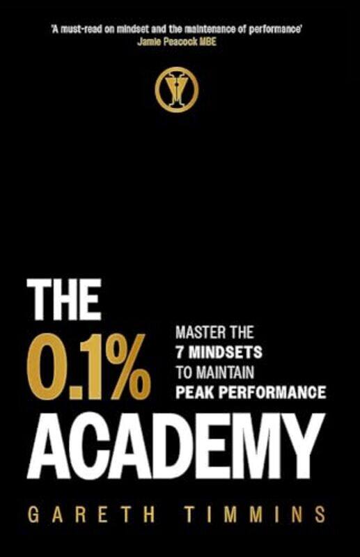 

The 01% Academy Master The 7 Mindsets To Maintain Peak Performance by Timmins, Gareth - Hardcover