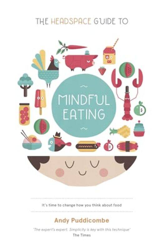 

The Headspace Guide to Mindful Eating by Andy Puddicombe-Paperback