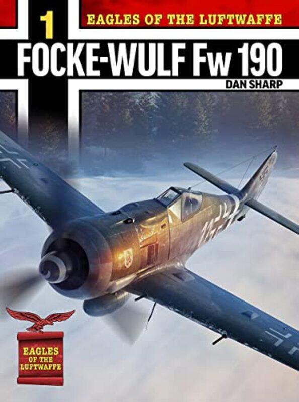 

Eagles of the Luftwaffe FockeWulf Fw 190 A F and G by Dan Sharp-Paperback