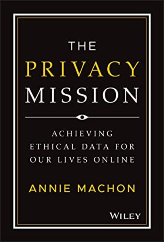 

The Privacy Mission by Annie World Ethical Data Foundation Machon-Hardcover