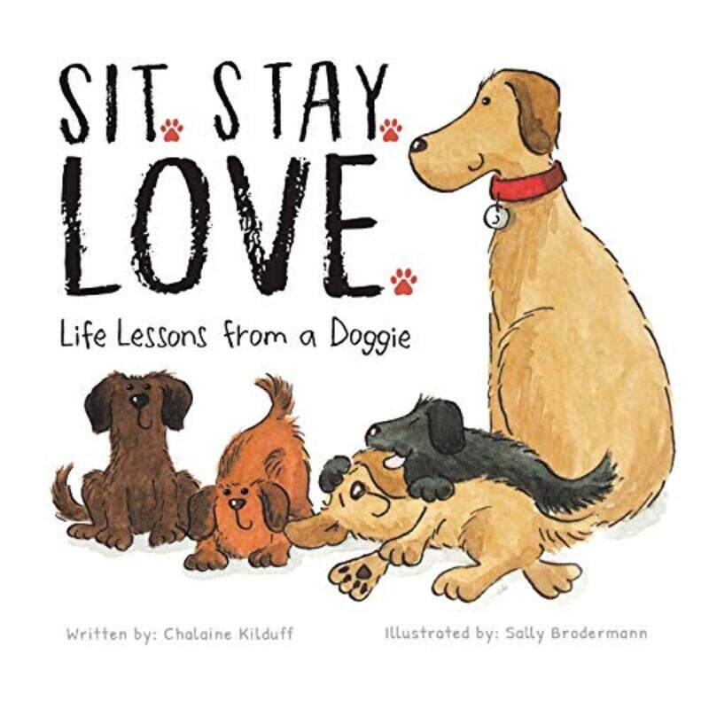 

Sit Stay Love Life Lessons from a Doggie by Chalaine KilduffSally Brodermann-Paperback