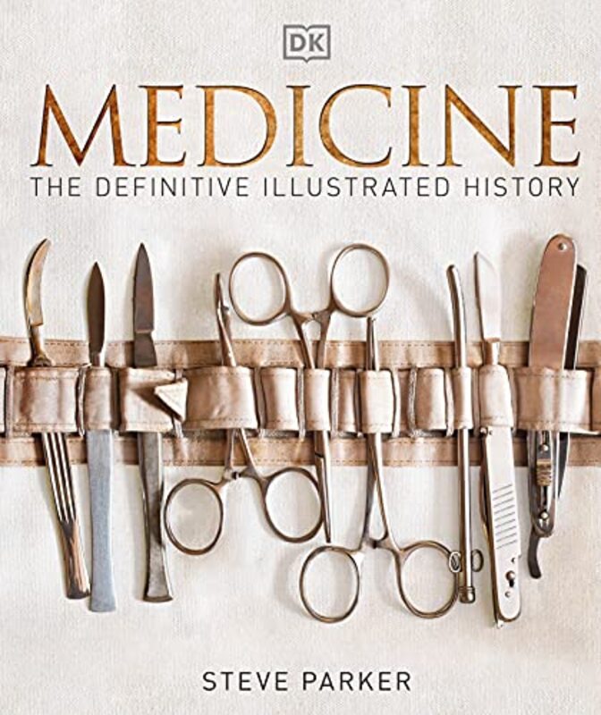 Medicine: The Definitive Illustrated History Hardcover by DK