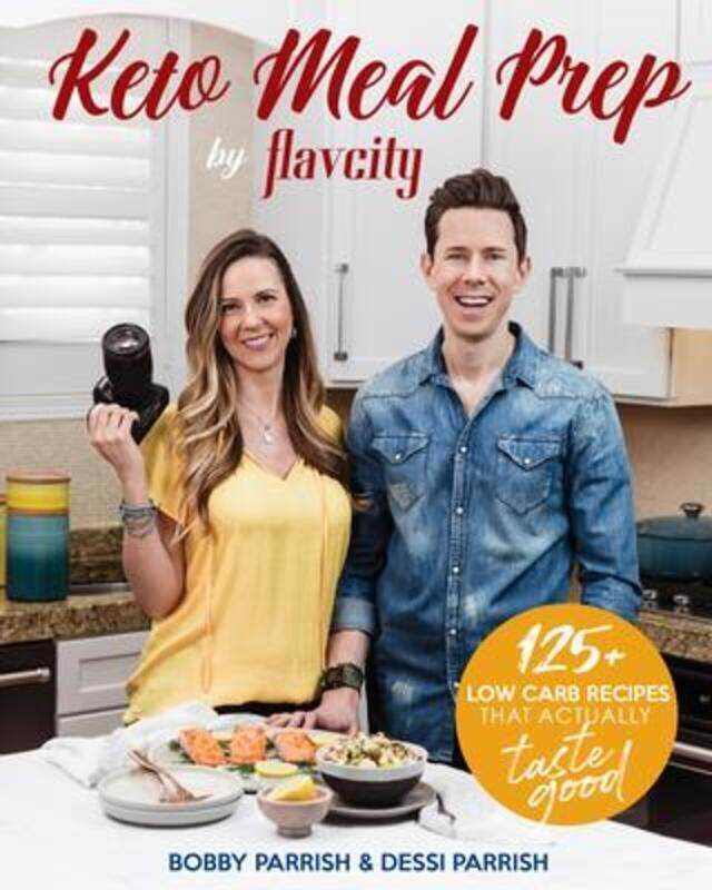 

Keto Meal Prep by FlavCity: 125+ Low Carb Recipes That Actually Taste Good (Keto Cookbook, Keto Diet.Hardcover,By :Parrish, Bobby - Parrish, Dessi
