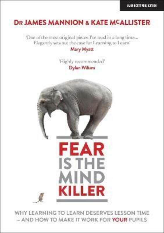 

Fear Is The Mind Killer: Why Learning to Learn deserves lesson time - and how to make it work for yo.paperback,By :Mannion, James - McAllister, Kate